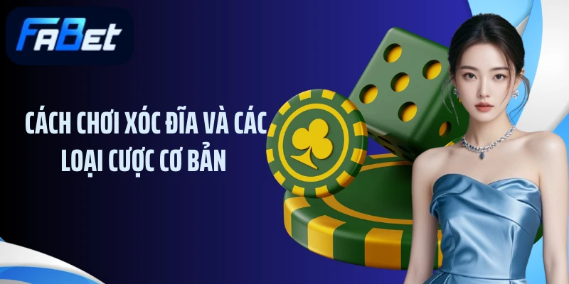 Cách chơi xóc đĩa và các loại cược cơ bản