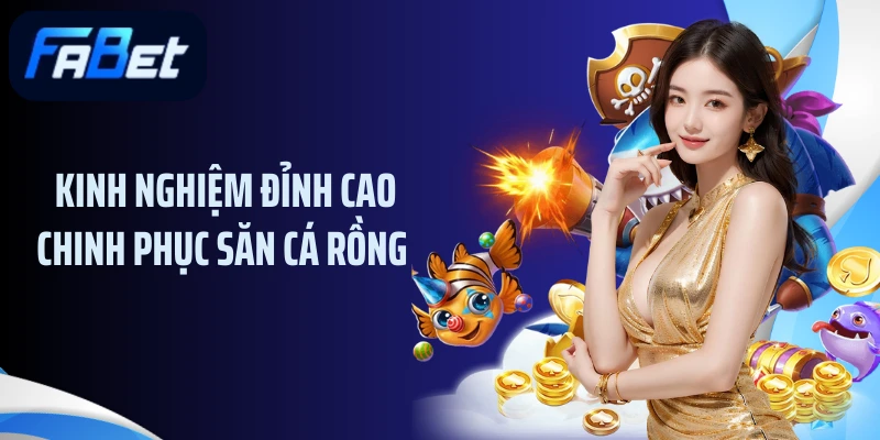 Kinh nghiệm đỉnh cao chinh phục săn cá rồng 