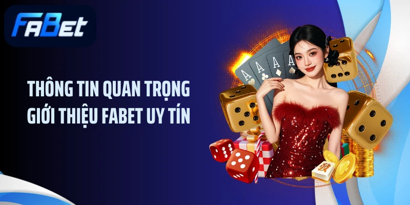 Thông tin quan trọng giới thiệu FABET uy tín