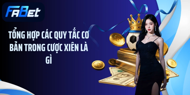 Tổng hợp các quy tắc cơ bản trong cược xiên là gì