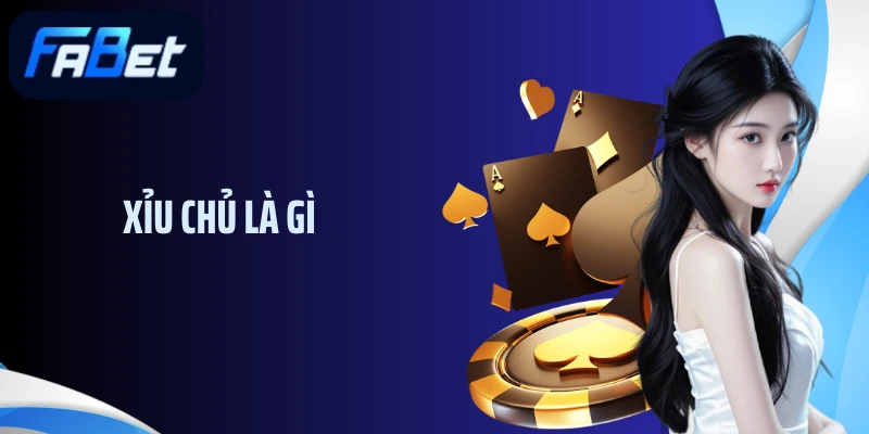Xỉu Chủ Là Gì? Gợi Ý Bí Kíp Chinh Phục Sân Chơi Xổ Số