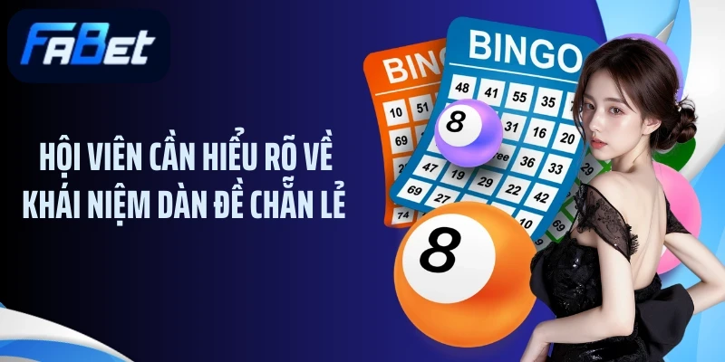 Hội viên cần hiểu rõ về khái niệm dàn đề chẵn lẻ