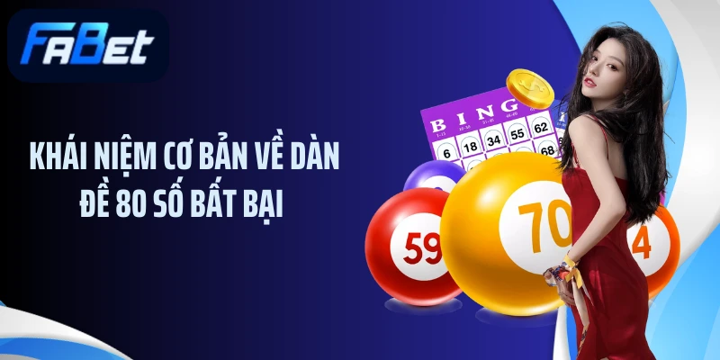 Khái niệm cơ bản về dàn đề 80 số bất bại