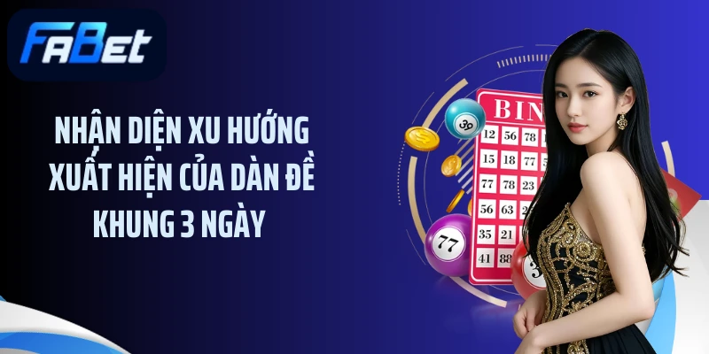 Nhận diện xu hướng xuất hiện của dàn đề khung 3 ngày 